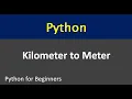 Kilometer to meter in Python Python Mini Program for Beginners