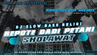 Download DJ SHOLAWAT REPOTE DADI PETANI || SPESIAL RELIGI 2023_SLOW BASS 🎧🎶 MP3