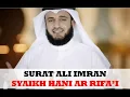Lagu Murottal Al Quran Merdu Surat Ali Imran Syaikh Hani Ar Rifai
