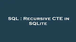 SQL Recursive CTE in SQLite