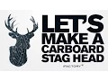 Let s Make a Cardboard Stag Head with iFactory