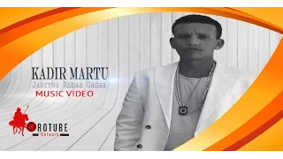 Kadiir Martuu Jaarraa Abbaa Gadaa New Oromo Music 2016 