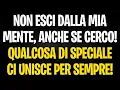 Download Lagu NON ESCI DALLA MIA MENTE, ANCHE SE CERCO! QUALCOSA DI SPECIALE CI UNISCE PER SEMPRE!