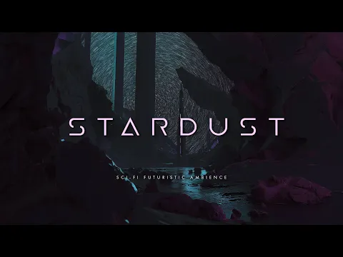 Download MP3 Stardust: Relaxing Ambient Sci Fi Music for Space Wanderers (Collaboration with @lithograph_)