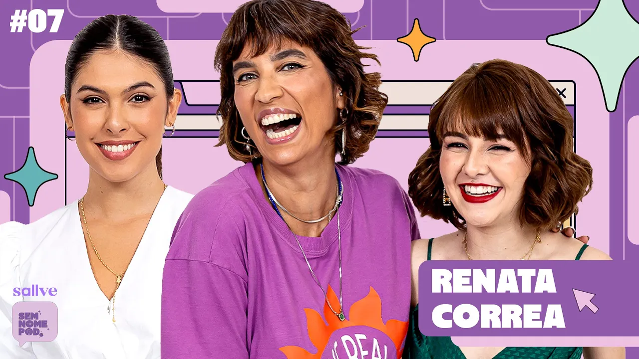 Renata Correa - Sem nome podE [PROTAGONISMO FEMININO] #07 - 1a temporada