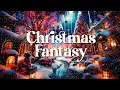 Download Lagu 🎄 A Christmas Fantasy ❄️ | 8Hrs of Joyous Christmas Music and Beautiful Images ☃️