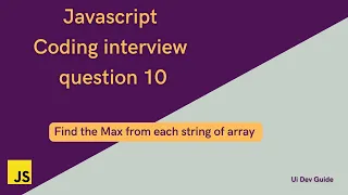 find the max number from each string of array JavaScript interview coding questions uidevguide