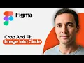 How to Crop and Fit Image into Circle in Figma 2026 Full Guide