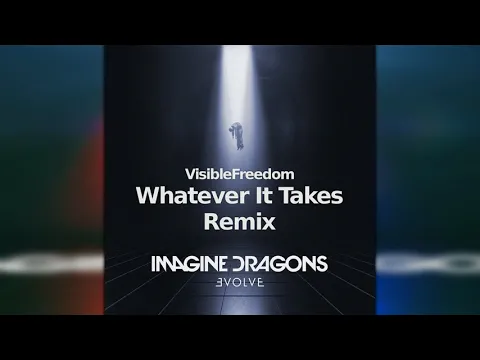 Download MP3 Imagine Dragons - Whatever It Takes (VisibleFreedom Remix) | FREE DOWNLOAD