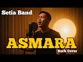 Lagu SPESIAL VALENTINE DAYS | Asmara (Setia Band) – Versi Rock Melankolis \u0026 Intens