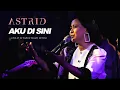 Lagu Astrid - Aku Di Sini (Live at 22 Tahun Masih Di Sini)