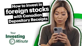 How to invest in foreign stocks with Canadian Depository Receipts