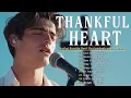 Download Lagu Thankful Heart | Best Healing Worship Music for Rest, Gratitude, and God’s Love
