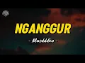 Download Lagu NGANGGUR - MASDDDHO (LIRIK LAGU)