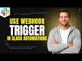 How to Use Webhook Triggers in Slack Automations Step By Step Guide