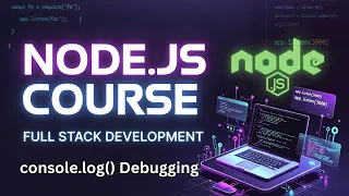 Node js Console log Debugging Tutorial Debug JavaScript Like a Pro Full Stack Web Development
