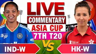 🔴India W vs Hong Kong W,Women's Asia Cup 2026 MATCH 7 | Ind-w vs Hk -w Live Cricket Score Commentary