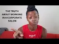 MY EXPERIENCE WORKING IN A CORPORATE SALON