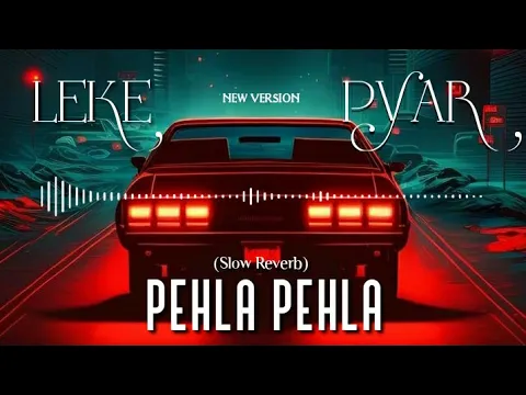 Download MP3 Lake Pehla Pehla Pyar| Mix Slow Reverb | New Version #instatrend