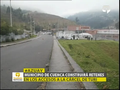 Municipio de Cuenca construirá retenes en los accesos a la cárcel de Turi