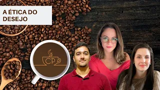 CAFÉ PSICANALÍTICO - A ÉTICA DO DESEJO