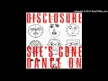 Disclosure - She's Gone, Dance On (Extended Mix)
