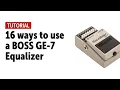 16 ways to use a Boss GE-7 Equalizer - Workshop no talking