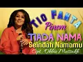 Download Lagu TIO FANTA PINEM - TIADA NAMA SEINDAH NAMAMU /Cipt.Obbie Messakh