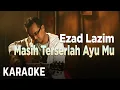 Download Lagu Ezad Lazim - Masih Terserlah Ayu Mu Karaoke Official