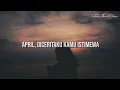 Download Lagu April, Diceritaku Kamu Istimewa : Puisi Khoirul Triann