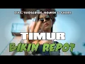 Download Lagu TIMUR BIKIN REPOT || YAN NIRON RMXR