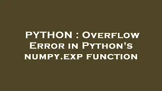 PYTHON Overflow Error in Python s numpy exp function