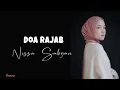 Download Lagu DOA RAJAB - NISSA SABYAN ( Lirik Lagu Dan Terjemahan )