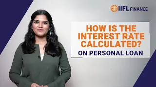 How is the Interest Rate on Personal Loan Calculated? | Personal Loan | IIFL Finance