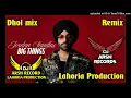 Download Lagu Big Things Dhol Remix | Jordan Sandhu Ft. Dj Arsh | Lahoria Production | Latest DJ Remix | Bass Boos