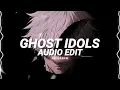 Ghost Idols (Slowed) - uzan [edit audio]