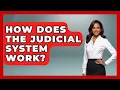 How Does the Judicial System Work Justice System Explained