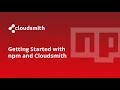 Getting Started with npm and Cloudsmith