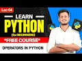 Lec 4 Operators in Python Basics of Python Python for free Jay Bansal The ML Hub