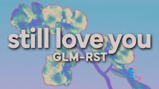 GLM-RST - still love you (slowed)