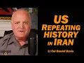 US REPEATING HISTORY IN IRAN VIETNAM WAR Part II Lt Col Daniel Davis