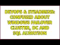 DevOps SysAdmins Confused about windows failover cluster DC and SQL AlwaysOn 2 Solutions