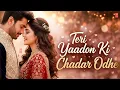 Lagu Teri Yaadon Ki Chadar Odhe Official Video Dil Ne Tera Naam Liya #bollywood #hindisong #2026