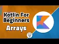 Kotlin For Beginners - Arrays