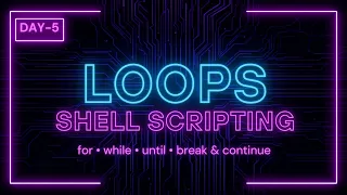 Day 5 Loops in Shell Scripting For While Until Break Continue