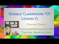 Google Classroom 101 - Grading Basics