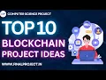 10 Top Blockchain Project Ideas for Beginners and Students Blockchain Projects 2026