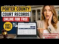 How to search Porter County court records online for free