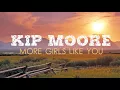 Kip Moore - More Girls Like You (Lyric Video)