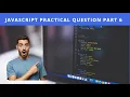 JAVASCRIPT PRACTICAL QUESTION PART 6 MCQ SHORT QUESTION LOGICAL QUESTION BASIC JS